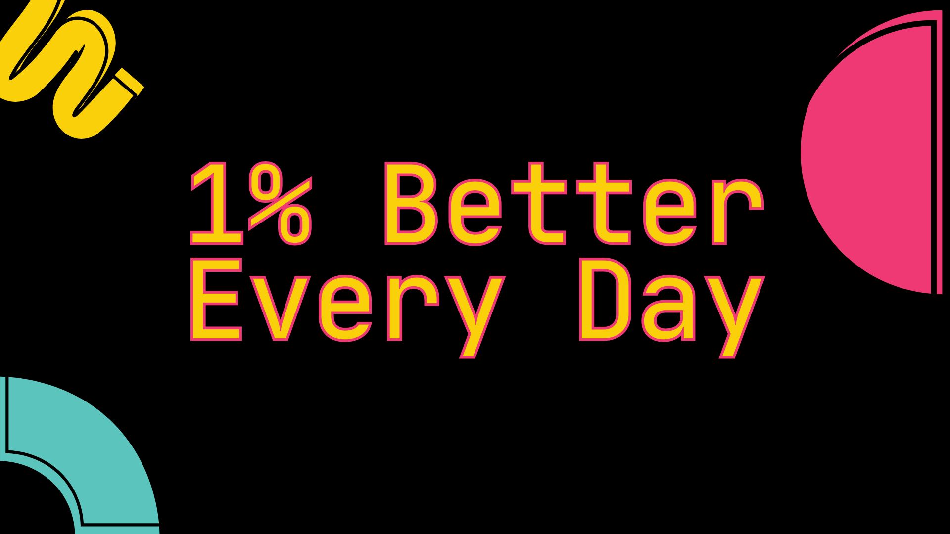 One Percent Better Every Day.
